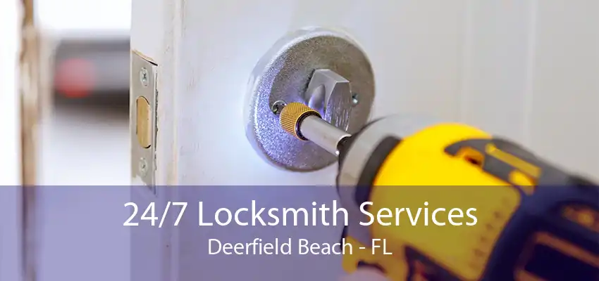 24/7 Locksmith Services Deerfield Beach - FL