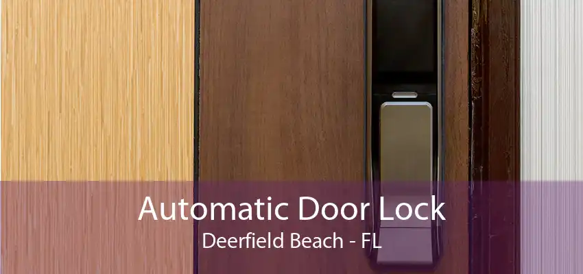Automatic Door Lock Deerfield Beach - FL