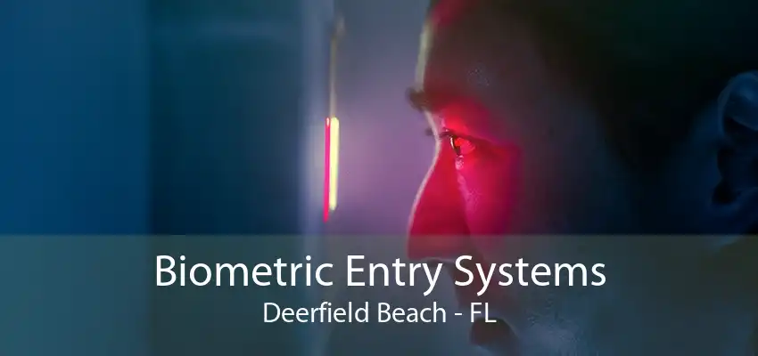 Biometric Entry Systems Deerfield Beach - FL