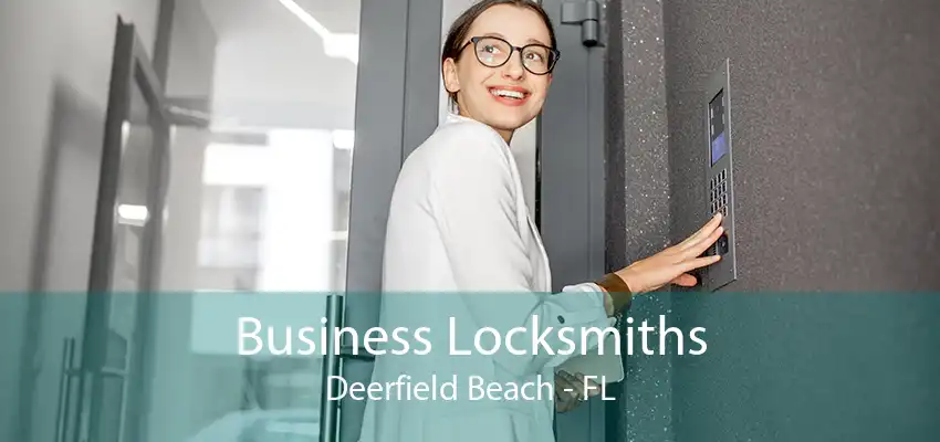 Business Locksmiths Deerfield Beach - FL