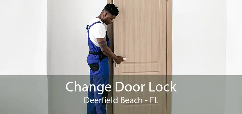 Change Door Lock Deerfield Beach - FL