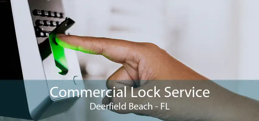 Commercial Lock Service Deerfield Beach - FL