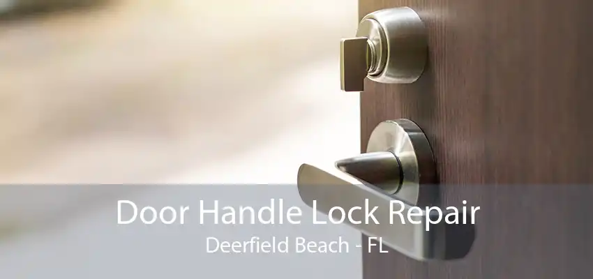Door Handle Lock Repair Deerfield Beach - FL