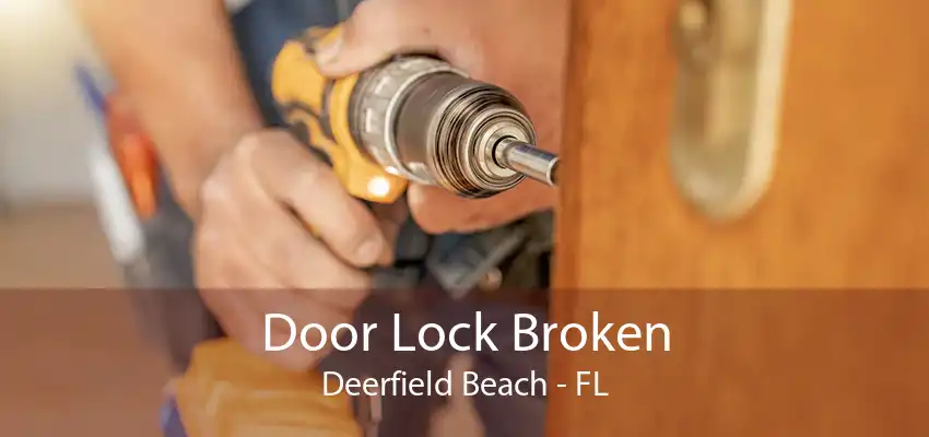 Door Lock Broken Deerfield Beach - FL