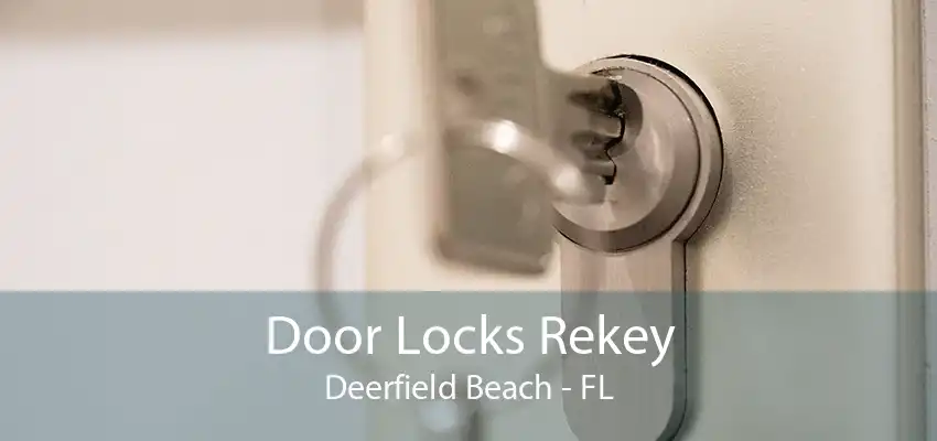 Door Locks Rekey Deerfield Beach - FL