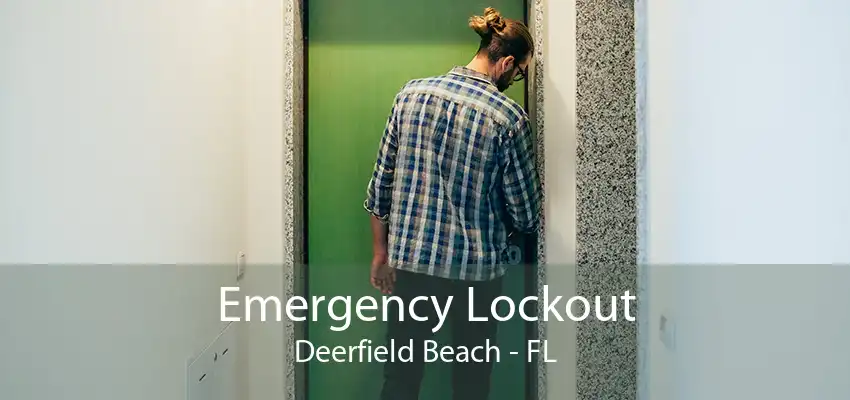 Emergency Lockout Deerfield Beach - FL