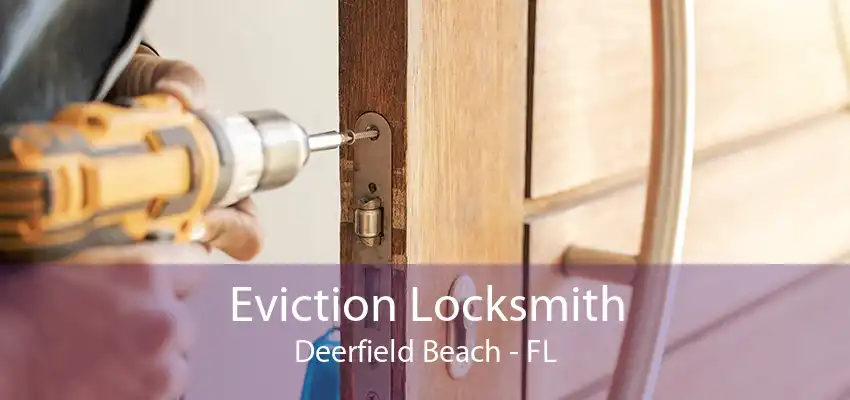 Eviction Locksmith Deerfield Beach - FL