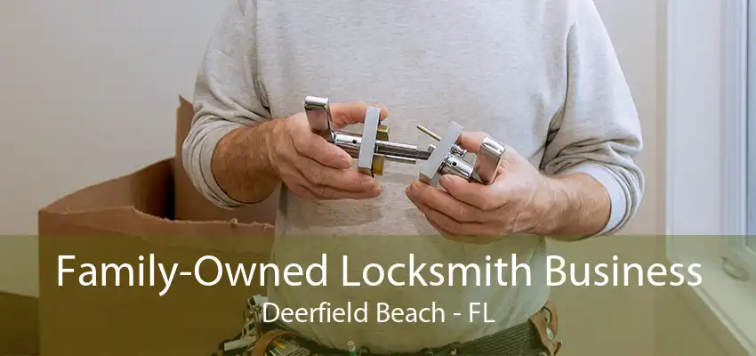 Family-Owned Locksmith Business Deerfield Beach - FL