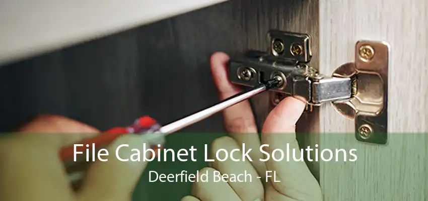 File Cabinet Lock Solutions Deerfield Beach - FL