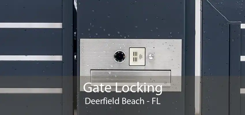 Gate Locking Deerfield Beach - FL