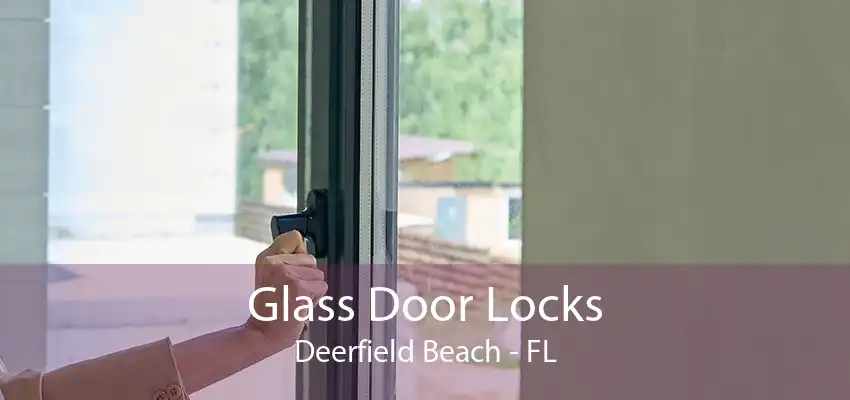 Glass Door Locks Deerfield Beach - FL