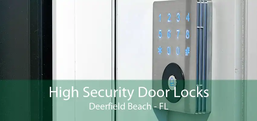 High Security Door Locks Deerfield Beach - FL