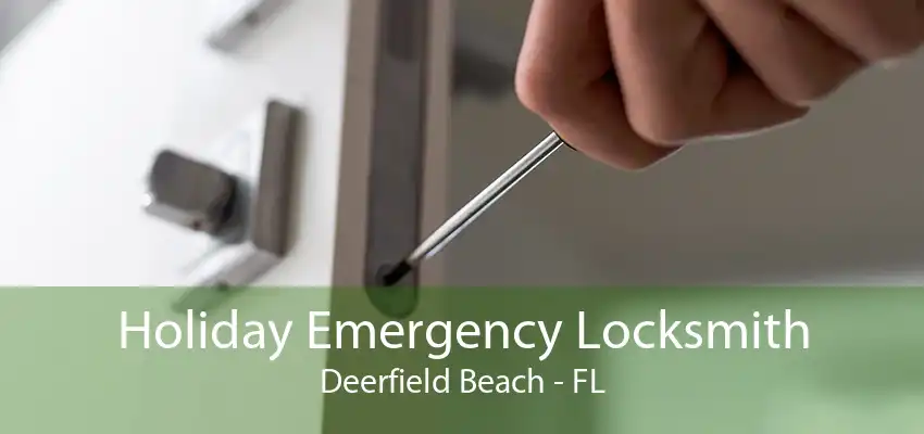 Holiday Emergency Locksmith Deerfield Beach - FL