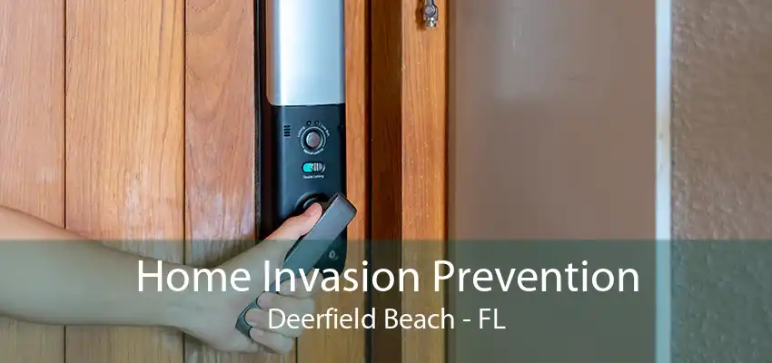 Home Invasion Prevention Deerfield Beach - FL