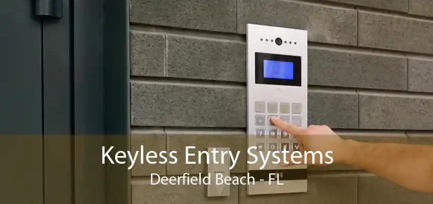 Keyless Entry Systems Deerfield Beach - FL
