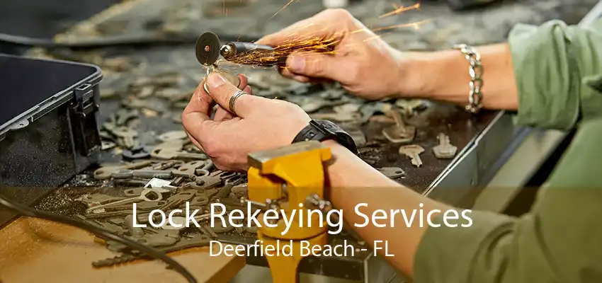 Lock Rekeying Services Deerfield Beach - FL
