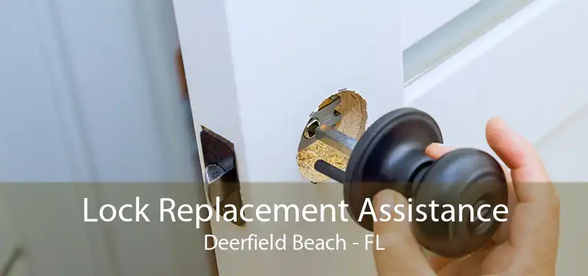 Lock Replacement Assistance Deerfield Beach - FL