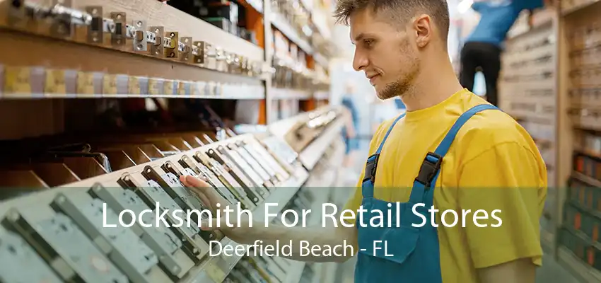 Locksmith For Retail Stores Deerfield Beach - FL
