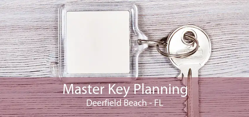 Master Key Planning Deerfield Beach - FL