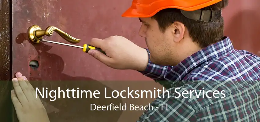 Nighttime Locksmith Services Deerfield Beach - FL