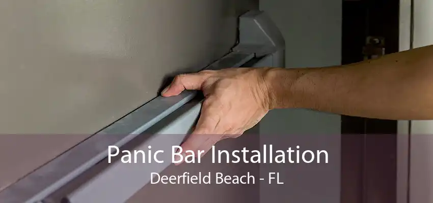Panic Bar Installation Deerfield Beach - FL