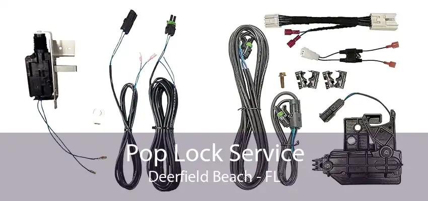 Pop Lock Service Deerfield Beach - FL