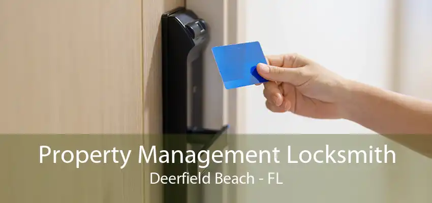 Property Management Locksmith Deerfield Beach - FL
