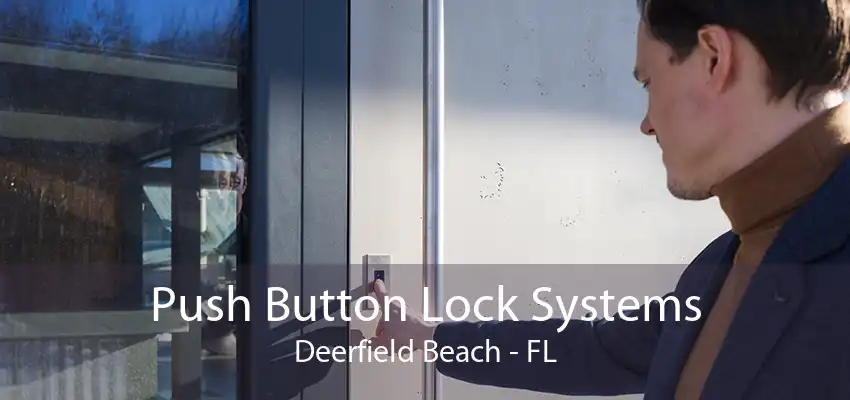 Push Button Lock Systems Deerfield Beach - FL