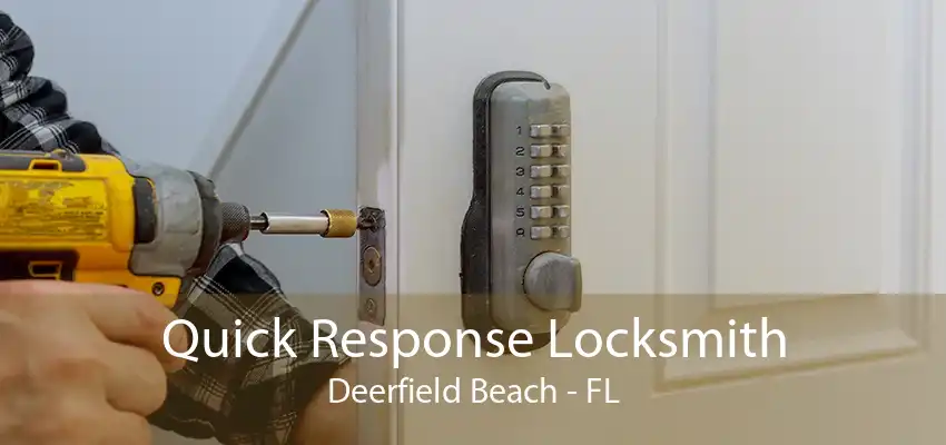 Quick Response Locksmith Deerfield Beach - FL