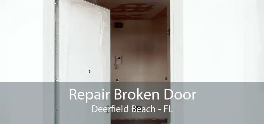 Repair Broken Door Deerfield Beach - FL