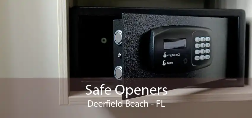 Safe Openers Deerfield Beach - FL