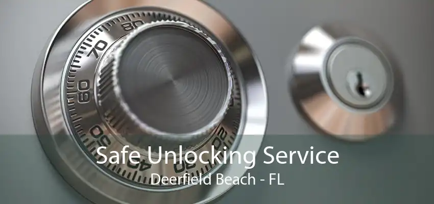 Safe Unlocking Service Deerfield Beach - FL