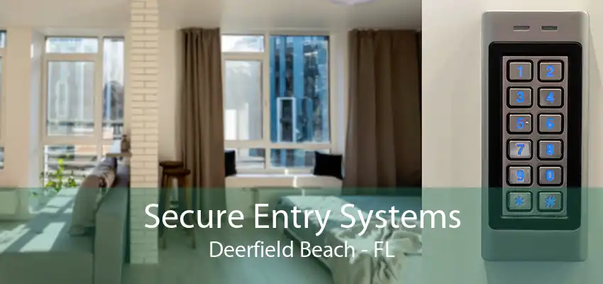 Secure Entry Systems Deerfield Beach - FL