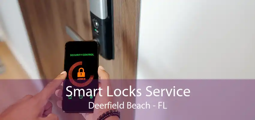 Smart Locks Service Deerfield Beach - FL