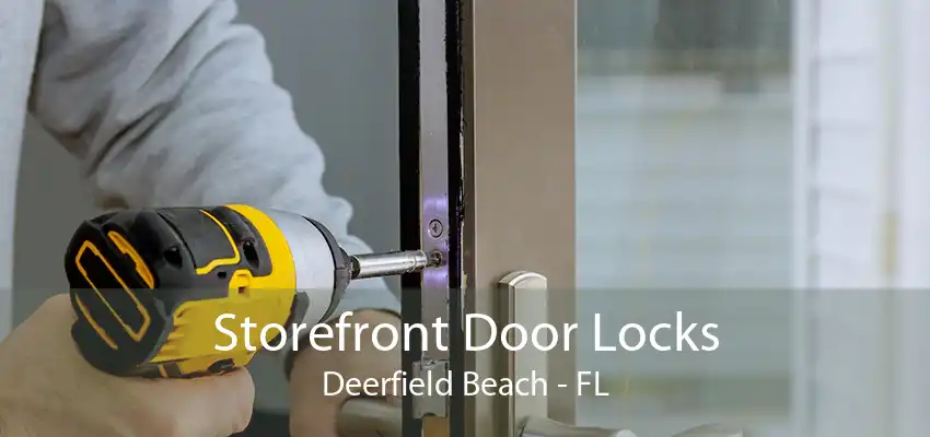 Storefront Door Locks Deerfield Beach - FL