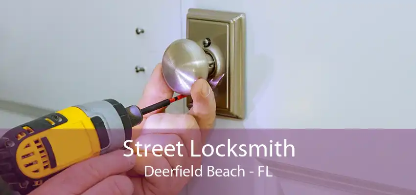 Street Locksmith Deerfield Beach - FL
