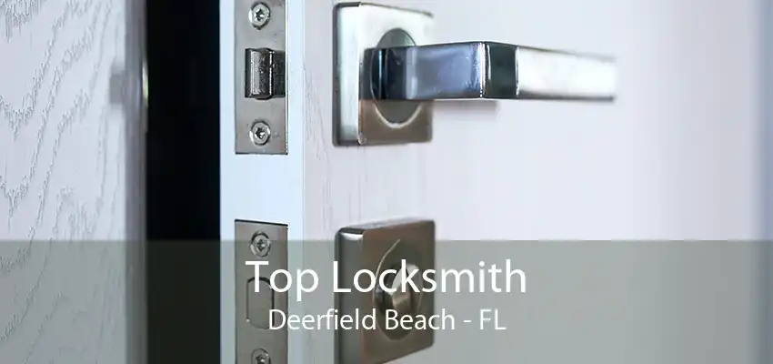 Top Locksmith Deerfield Beach - FL