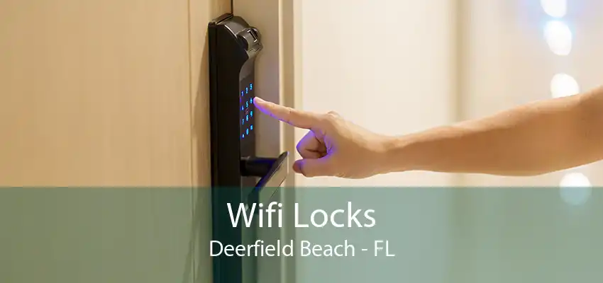Wifi Locks Deerfield Beach - FL